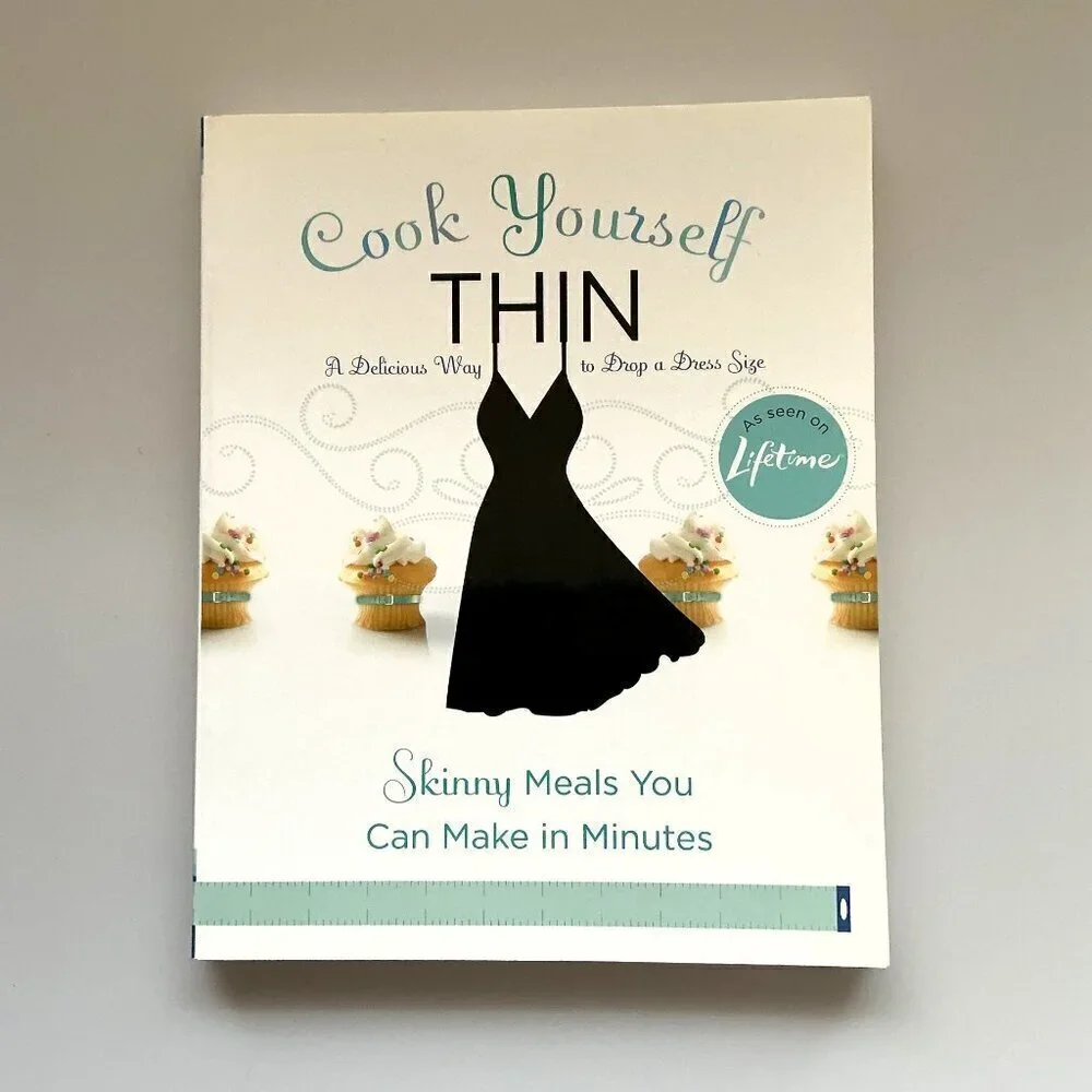 COOK YOURSELF THIN: THE DELICIOUS WAY TO DROP A DRESS SIZE LIKE NEW